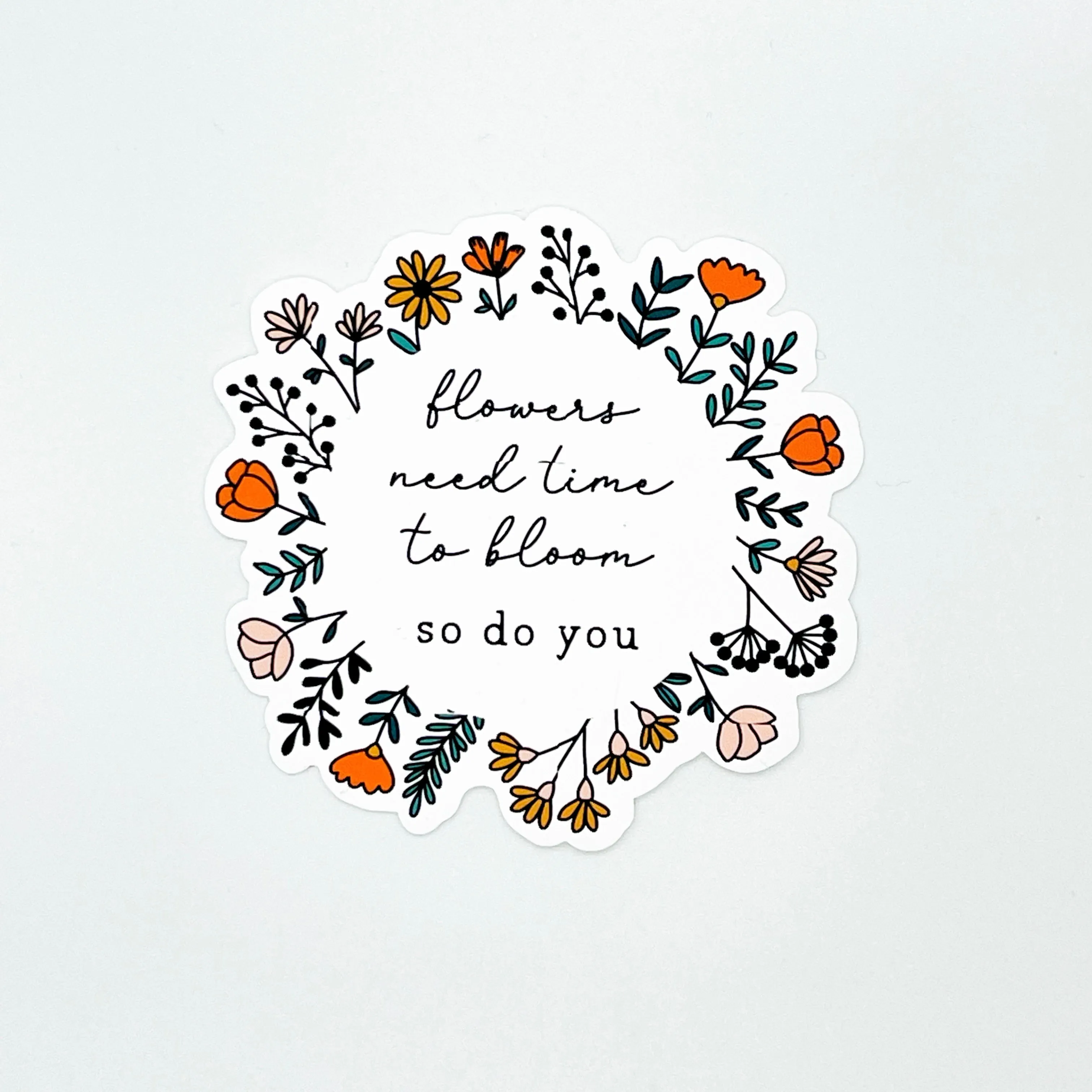 Flowers Need Time To Bloom Sticker