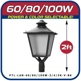 Power and Color Selectable 60W/80W/100W LED Post Top Lantern